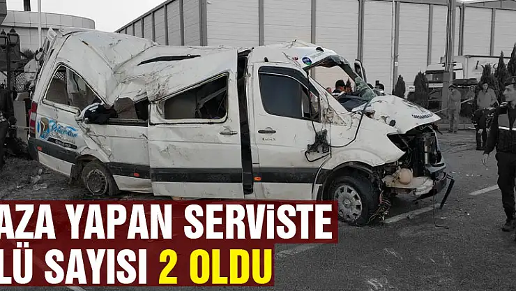 Öğrenci servisi kazasındaki ölü sayısı 2'ye çıktı