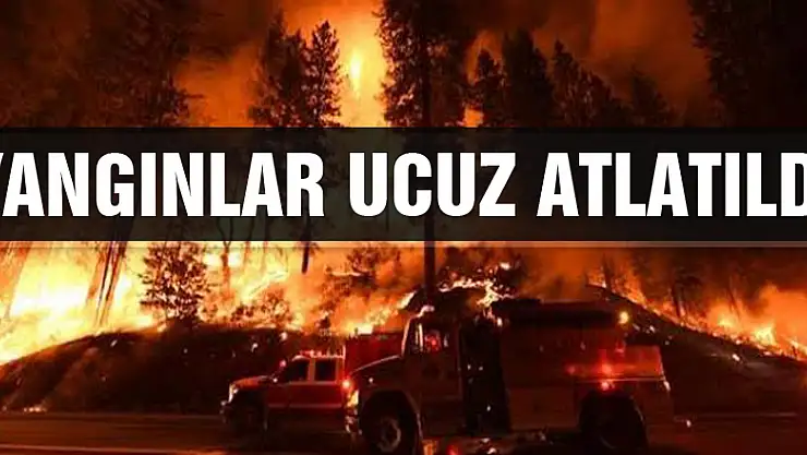 Yangınlar ucuz atlatıldı