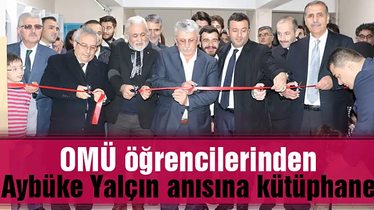 OMÜ öğrencilerinden Aybüke Yalçın anısına kütüphane