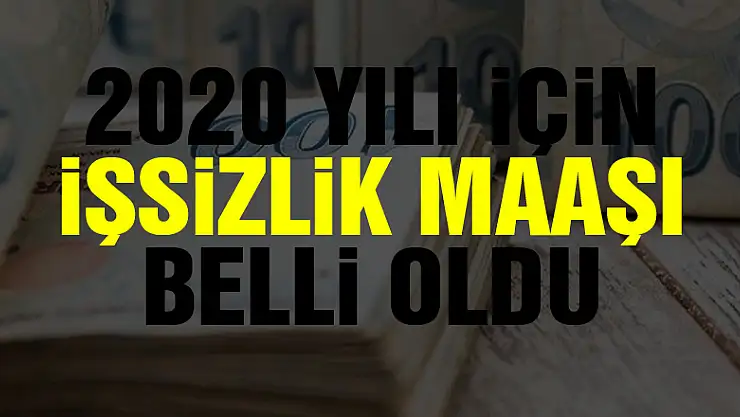 2020 yılı için işsizlik maaşı belli oldu