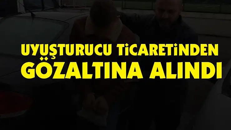 Uyuşturucu ticaretinden gözaltına alındı