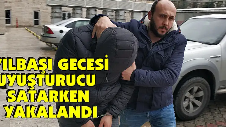  Yılbaşı gecesi uyuşturucu satarken yakalandı