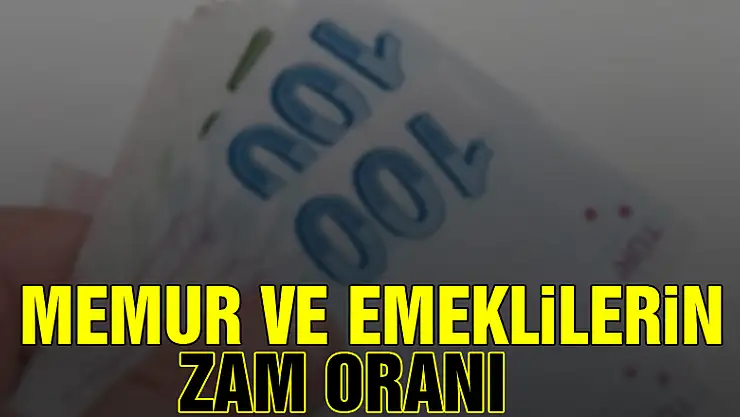 Memur ve emeklilerin zam oranı belli oldu