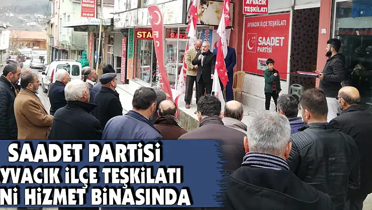 Saadet Partisi Ayvacık ilçe teşkilatı yeni hizmet binasında