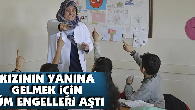 Kızının yanına gelmek için tüm engelleri aştı