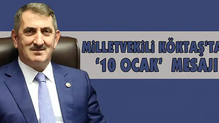 Milletvekili Köktaş'tan '10 Ocak'  mesajı