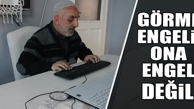 Görme engeli, ona engel değil