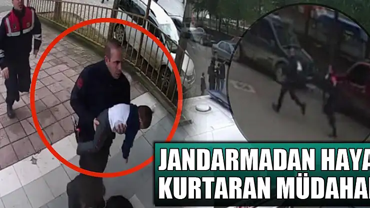 Jandarmadan hayat kurtaran müdahale