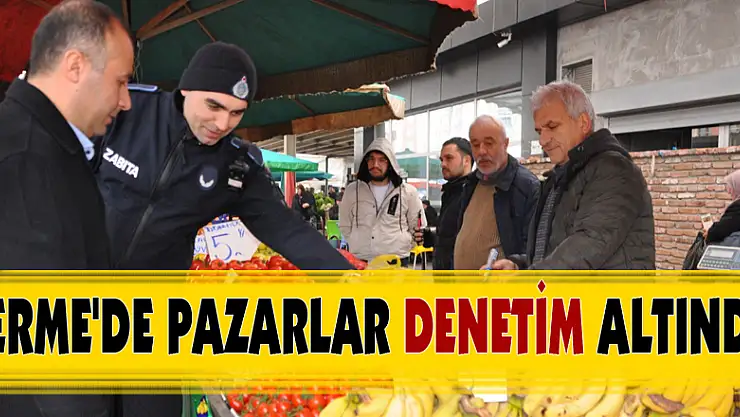 Terme'de pazarlar denetim altında