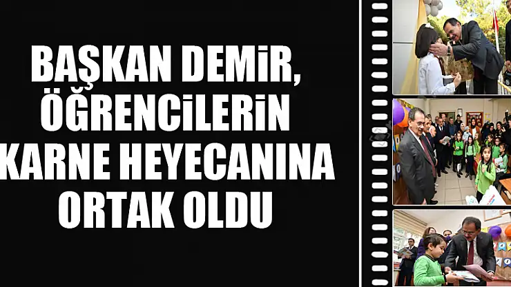 Başkan Demir, öğrencilerin karne heyecanına ortak oldu