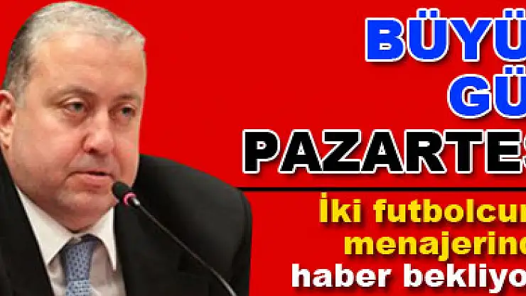 Büyük gün pazartesi