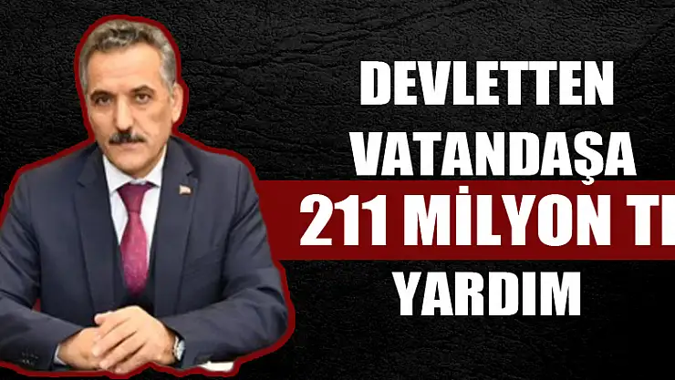 Devletten vatandaşa 211 milyon TL yardım