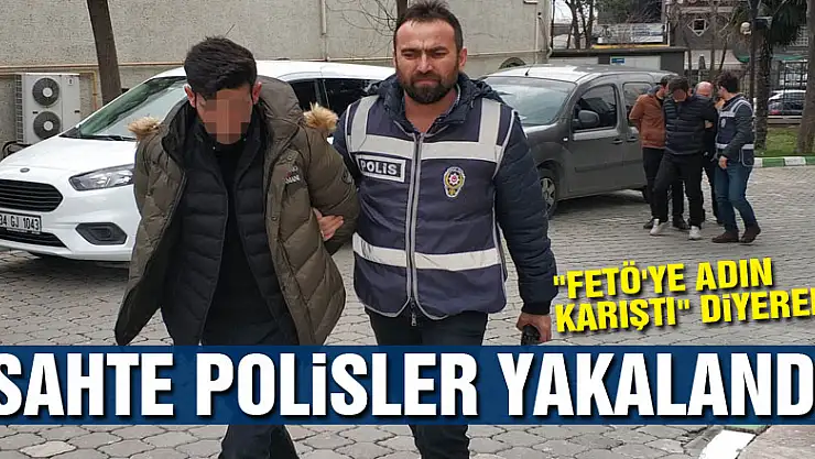 'FETÖ'ye adın karıştı' diyerek evlerde arama yapıp para ve altınları alan sahte polisler yakalandı