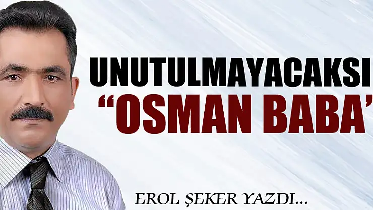 UNUTULMAYACAKSIN 'OSMAN BABA'
