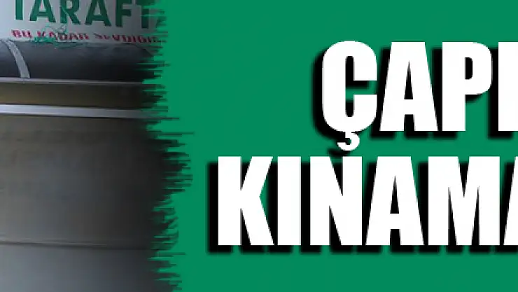 Çapkın'dan kınama ve tepki