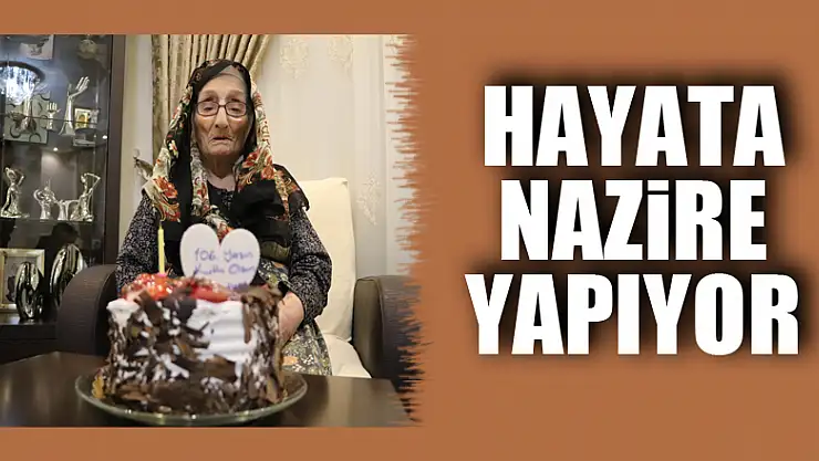 Hayata Nazire yapıyor