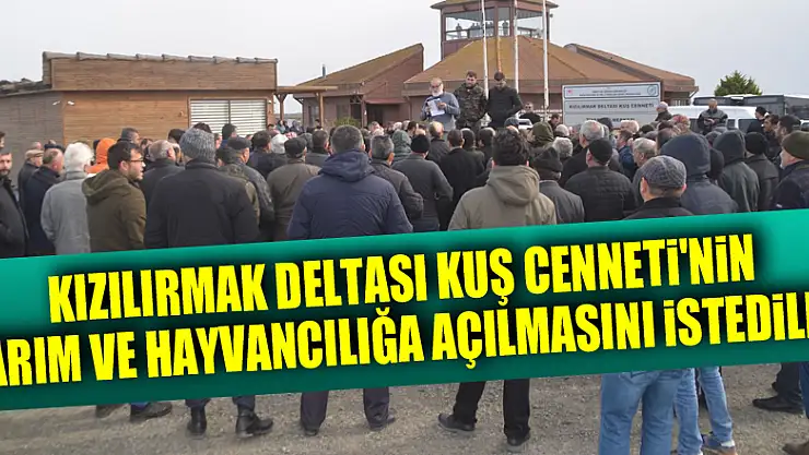Kızılırmak Deltası Kuş Cenneti'nin tarım ve hayvancılığa açılmasını istediler