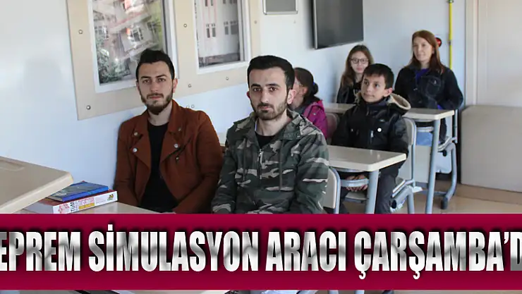DEPREM SİMULASYON ARACI ÇARŞAMBA'DA