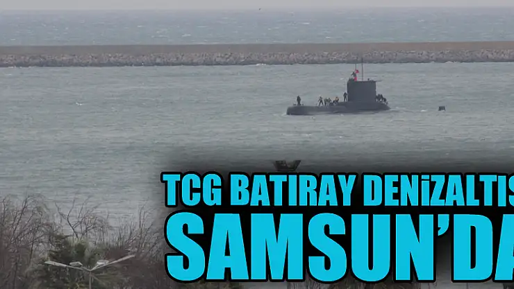 TCG Batıray Denizaltısı Samsun'da