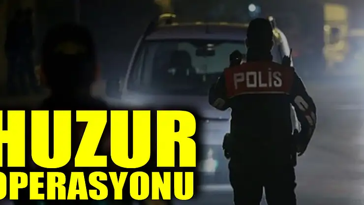 Samsun'da huzur operasyonu