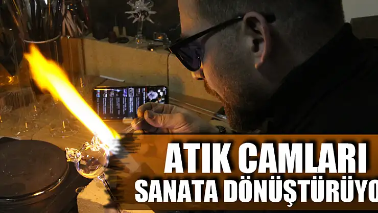 Atık camları sanata dönüştürüyor