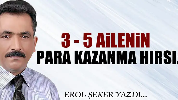 3 - 5 ailenin para kazanma hırsı..!