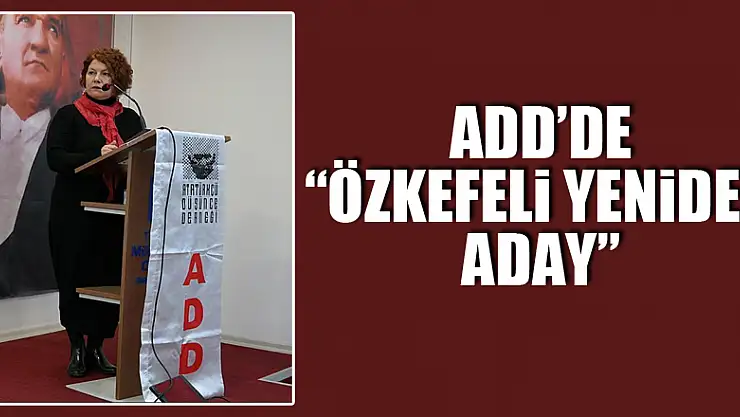 ADD'de 'Özkefeli yeniden aday'