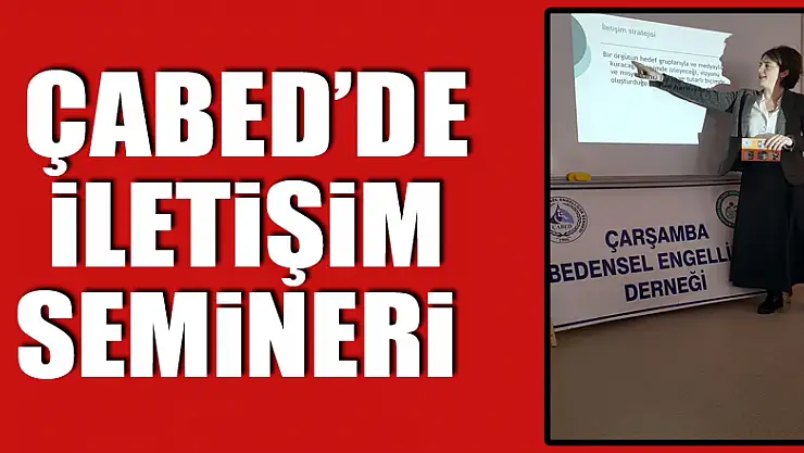 ÇABED'de  İletişim Semineri