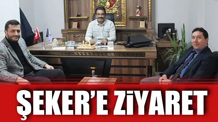 Şeker'e ziyaret