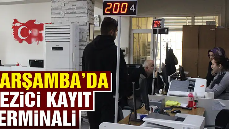 Çarşamba'da Gezici Kayıt Terminali