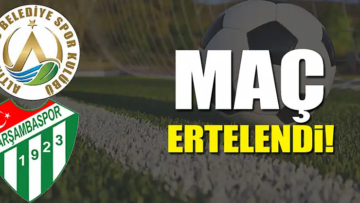 ALTINORDU BELEDİYESPOR VE ÇARŞAMBA SPOR MAÇI ERTELENDİ!