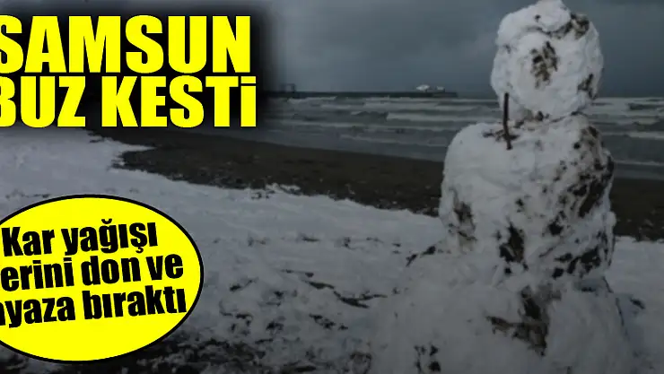 Samsun buz kesti