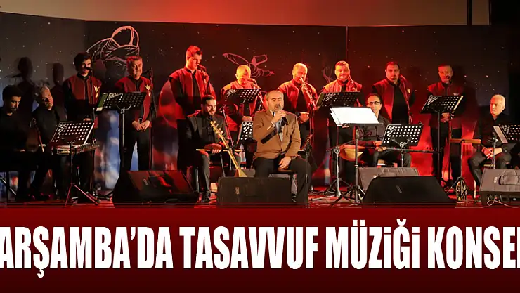 Çarşamba'da Tasavvuf Müziği Konseri