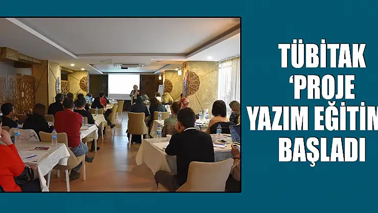 TÜBİTAK 'Proje Yazım Eğitimi' başladı