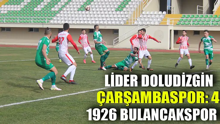 LİDER DOLUDİZGİN ÇARŞAMBASPOR: 4 - 1926 BULANCAKSPOR :0