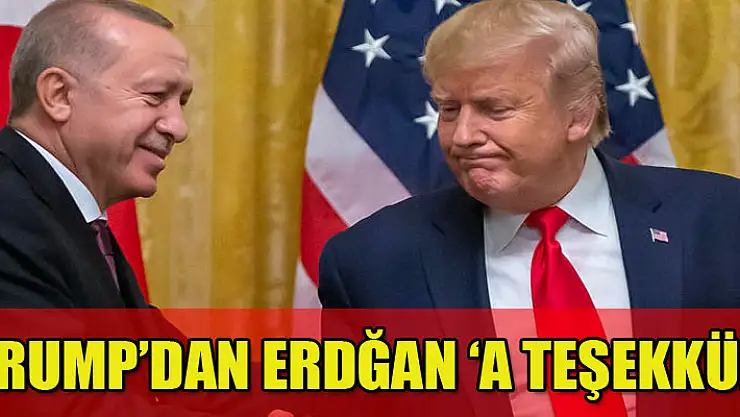 Trump'tan Cumhurbaşkanı Erdoğan'a teşekkür