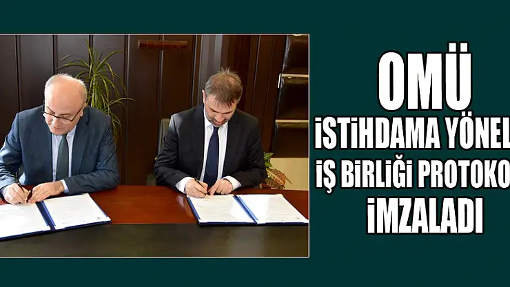 OMÜ istihdama yönelik iş birliği protokolü imzaladı
