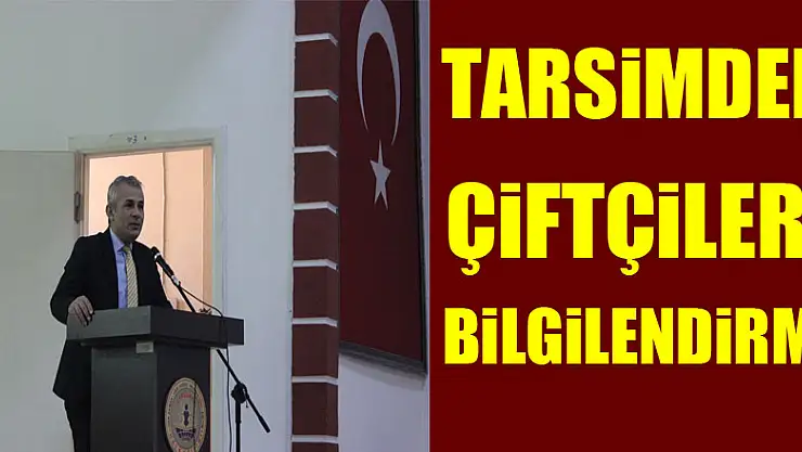 TARSİM'DEN ÇİFTÇİLERE BİLGİLENDİRME