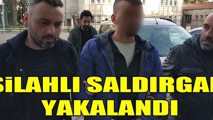 SİLAHLI SALDIRGAN YAKALANDI