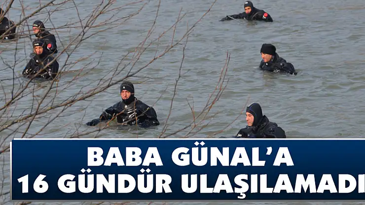 Baba Günal'a 16 gündür ulaşılamadı