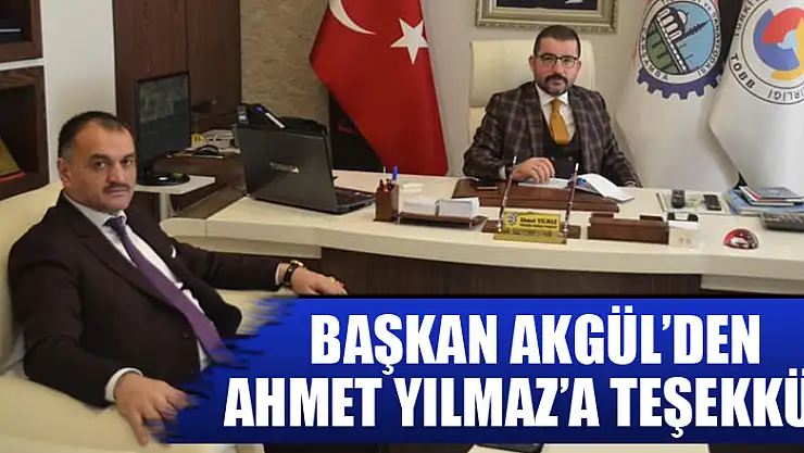 Başkan Akgül'den Ahmet Yılmaz'a Teşekkür