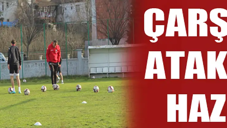 ÇARŞAMBASPOR ATAKUM DERBİSİ HAZIRLIĞINDA