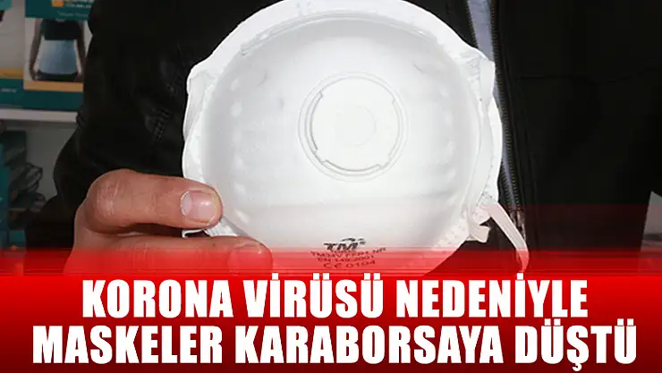 Korona virüsü nedeniyle maskeler karaborsaya düştü