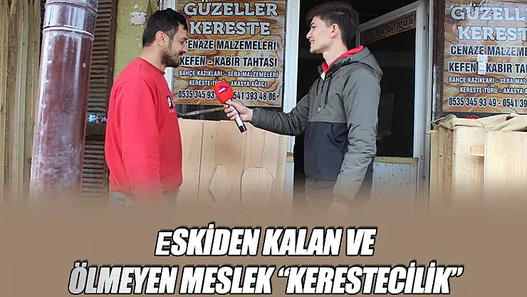 ESKİDEN KALAN VE ÖLMEYEN MESLEK 'KERESTECİLİK'