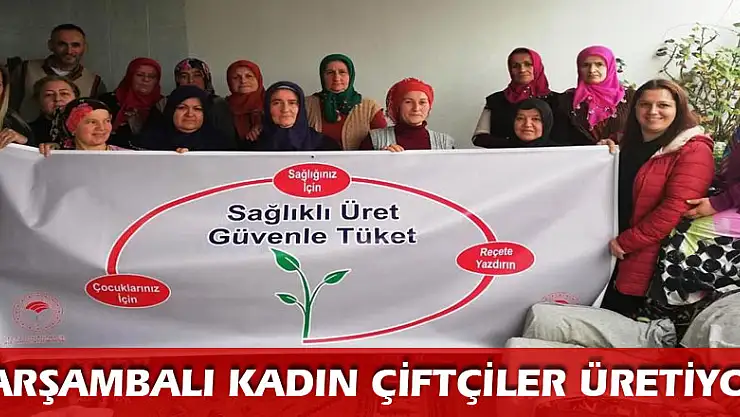 Kadın çiftçilere 'Sağlıklı Üret, Güvenle Tüket' eğitimi