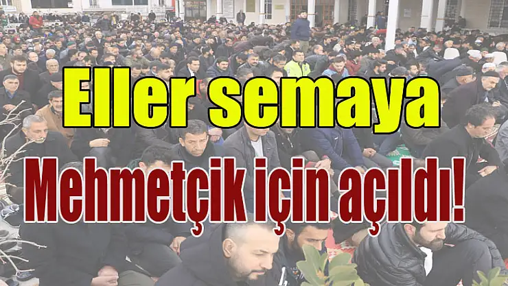Eller semaya Mehmetçik için açıldı!