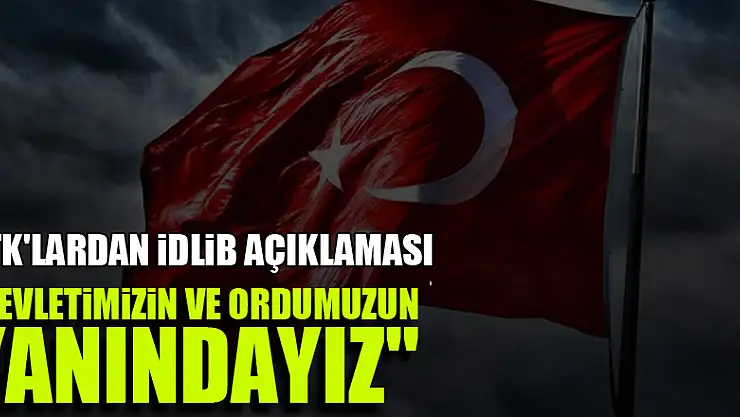 STK'lardan İdlib açıklaması: 'Devletimizin ve ordumuzun yanındayız'