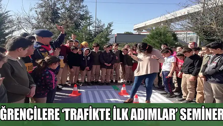 Öğrencilere 'Trafikte İlk Adımlar' semineri