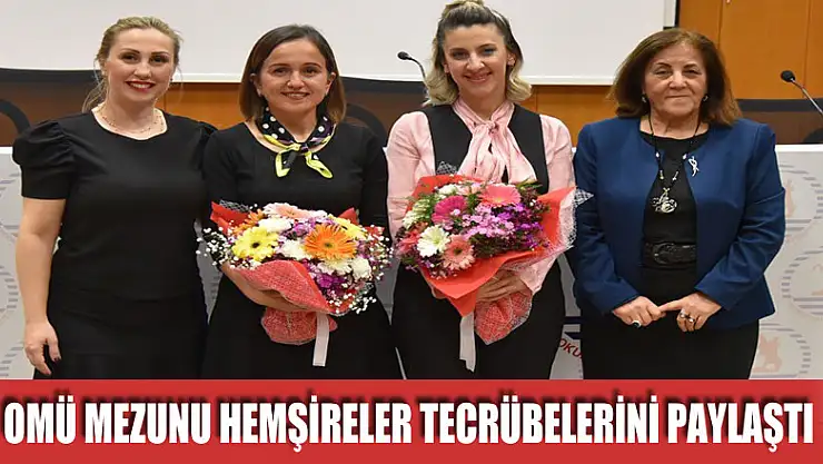OMÜ mezunu hemşireler tecrübelerini paylaştı