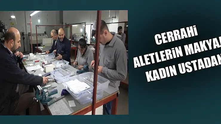 Cerrahi aletlerin makyajı kadın ustadan